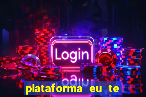 plataforma eu te amo pg